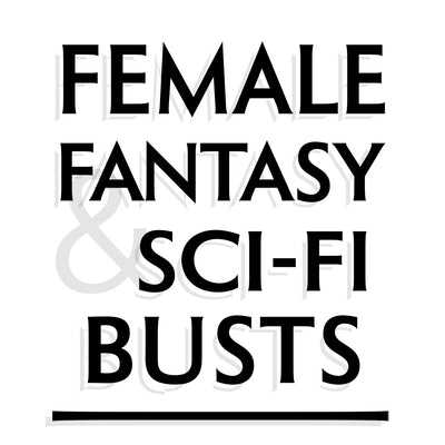 Female Fantasy and Sci-Fi Busts